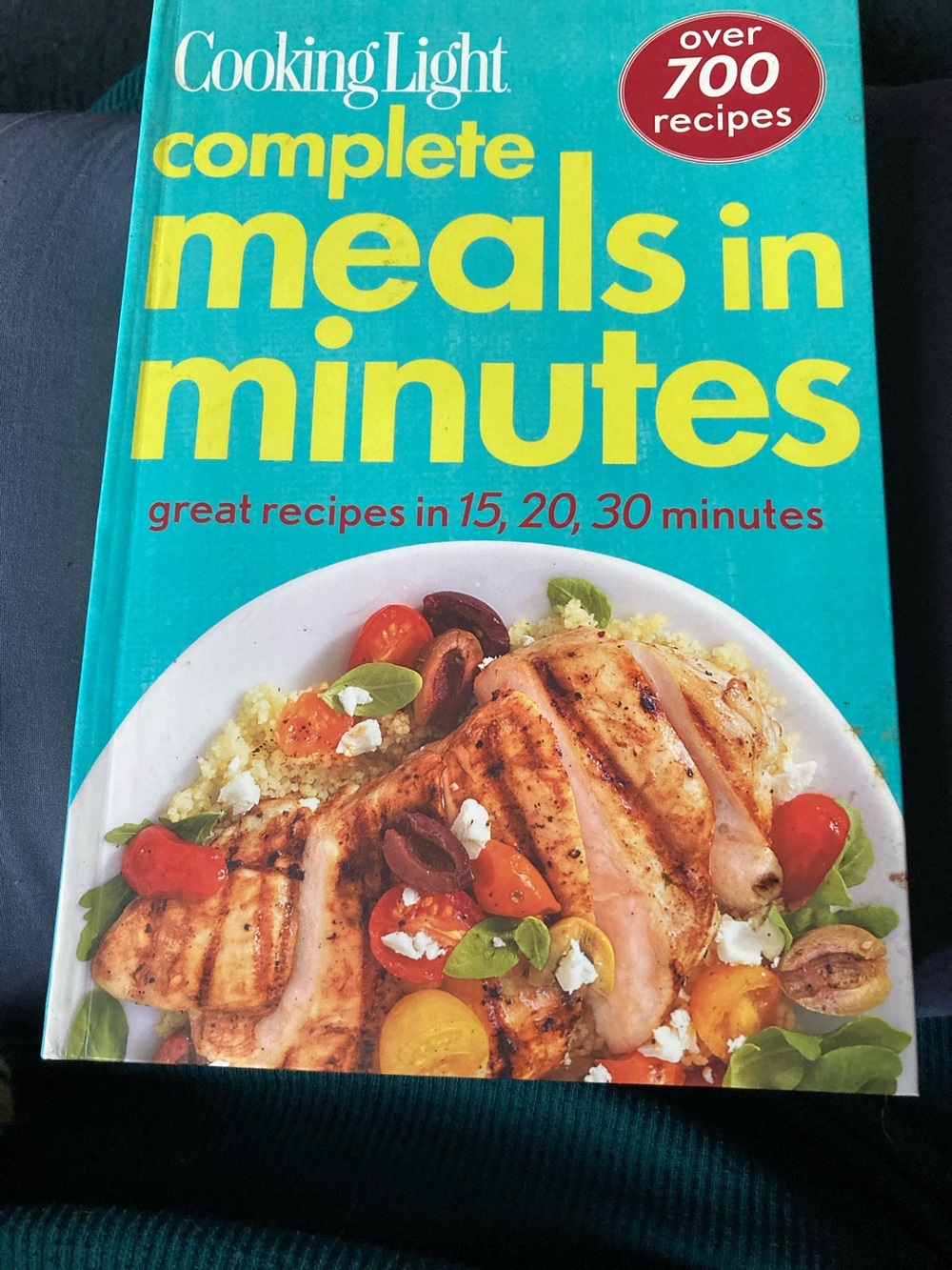Cooking Light Complete Meals in Minutes Cookbook - Over 700 Recipes